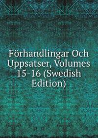 Forhandlingar Och Uppsatser, Volumes 15-16 (Swedish Edition)