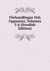 Forhandlingar Och Uppsatser, Volumes 5-6 (Swedish Edition)