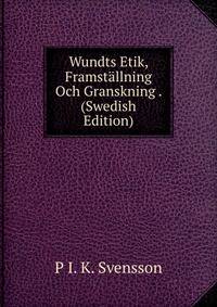 Wundts Etik, Framstallning Och Granskning . (Swedish Edition)