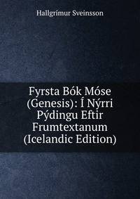 Fyrsta Bok Mose (Genesis): I Nyrri Pydingu Eftir Frumtextanum (Icelandic Edition)