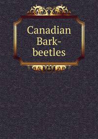 Canadian Bark-beetles