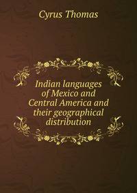 Indian languages of Mexico and Central America and their geographical distribution