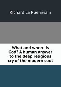 What and where is God? A human answer to the deep religious cry of the modern soul