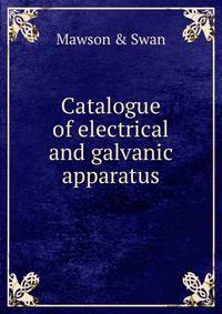 Catalogue of electrical and galvanic apparatus