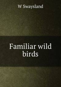 Familiar wild birds