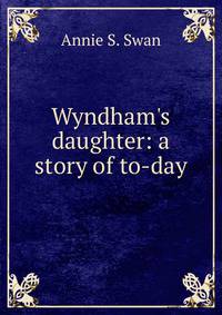 Wyndham's daughter: a story of to-day