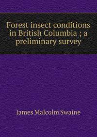 Forest insect conditions in British Columbia ; a preliminary survey