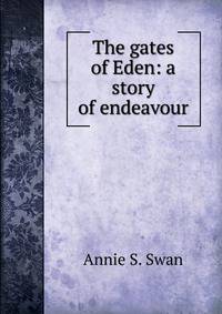 The gates of Eden: a story of endeavour