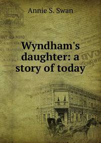 Wyndham's daughter: a story of today