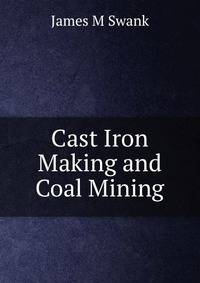 Cast Iron Making and Coal Mining