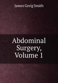 Abdominal Surgery, Volume 1
