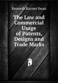The Law and Commercial Usage of Patents, Designs and Trade Marks