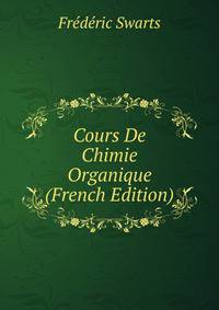 Cours De Chimie Organique (French Edition)