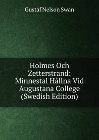 Holmes Och Zetterstrand: Minnestal Hallna Vid Augustana College (Swedish Edition)
