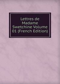 Lettres de Madame Swetchine Volume 01 (French Edition)