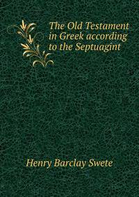 The Old Testament in Greek according to the Septuagint
