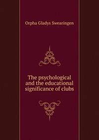 The psychological and the educational significance of clubs