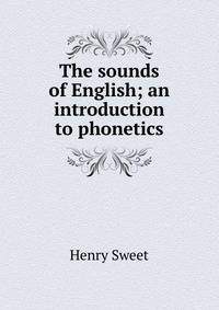 The sounds of English; an introduction to phonetics