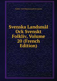 Svenska Landsmal Ock Svenskt Folkliv, Volume 20 (French Edition)