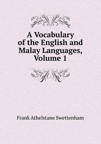 A Vocabulary of the English and Malay Languages, Volume 1