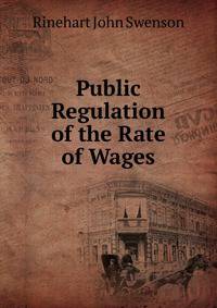 Public Regulation of the Rate of Wages
