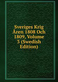 Sveriges Krig Aren 1808 Och 1809, Volume 3 (Swedish Edition)