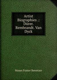 Artist Biographies .: Durer. Rembrandt. Van Dyck