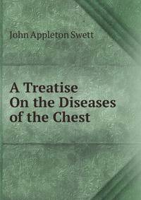 A Treatise On the Diseases of the Chest