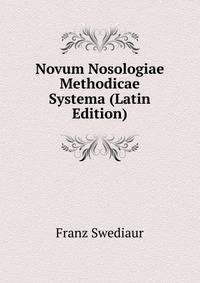 Novum Nosologiae Methodicae Systema (Latin Edition)