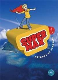 Super Max 1. Methode de Francais. Livre de l'eleve