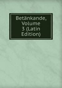 Betankande, Volume 3 (Latin Edition)