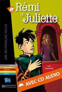 Remi Et Juliette with CD. Lire En Francais Facile A1/A2