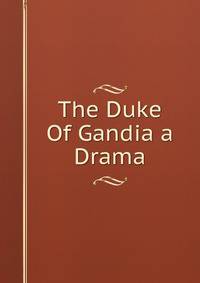 The Duke Of Gandia a Drama
