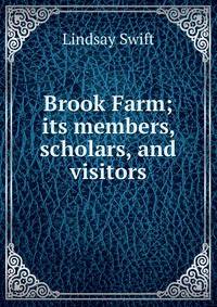 Brook Farm; its members, scholars, and visitors