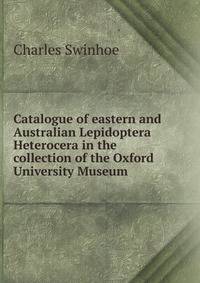 Catalogue of eastern and Australian Lepidoptera Heterocera in the collection of the Oxford University Museum