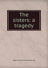 The sisters: a tragedy