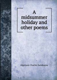 A midsummer holiday and other poems