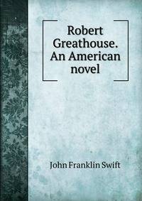 Robert Greathouse. An American novel