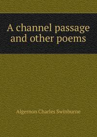 A channel passage and other poems
