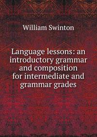 Language lessons: an introductory grammar and composition for intermediate and grammar grades