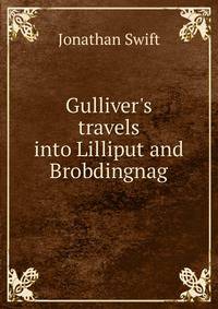 Gulliver's travels into Lilliput and Brobdingnag