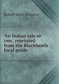 'An Indian tale or two', reprinted from the Blackheath local guide