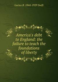 America's debt to England: the failure to teach the foundations of liberty