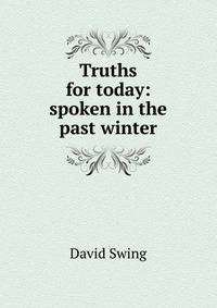 Truths for today: spoken in the past winter