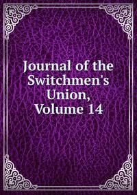 Journal of the Switchmen's Union, Volume 14