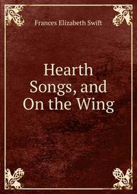Hearth Songs, and On the Wing