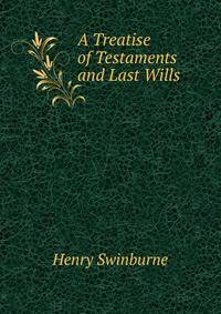 A Treatise of Testaments and Last Wills