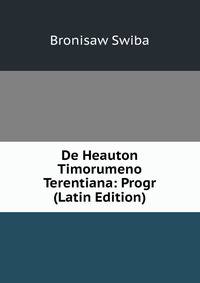 De Heauton Timorumeno Terentiana: Progr (Latin Edition)