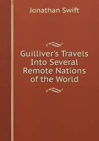 Guilliver's Travels Into Several Remote Nations of the World