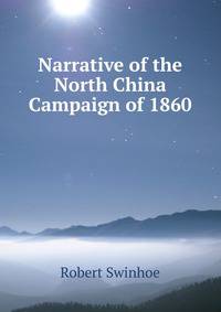 Narrative of the North China Campaign of 1860